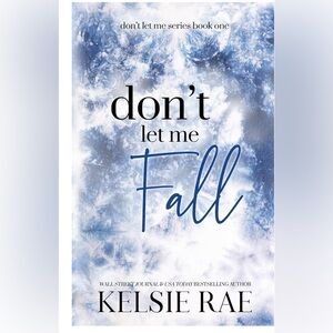 Don’t Let Me Fall by Kelsie Rae